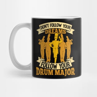 Don't Follow Your Dreams Follow Your Drum Major Mug